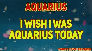 AQUARIUS I wish i was Aquarius today, December 2021 Tarot Love Reading