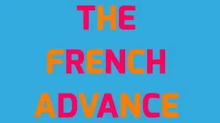 LEARN CHESS OPENINGS FASTER WITH AUDIO-VISUAL PATTERNS! THE FRENCH ADVANCE VARIATION.