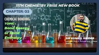 Chapter: 3||Chemical Bonding|Lecture:3||Bond Energy|| Bond Enthalpy ||FBISE 11th Chemistry New Book