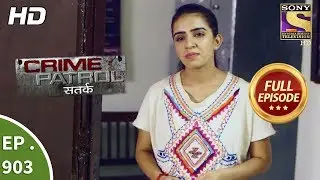 Crime Patrol Satark - Ep 903 - Full Episode - 11th March, 2018