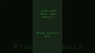 ykw in real is: you know what?