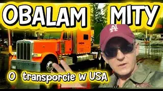 10 MITÓW o transporcie w USA, w które Polacy dalej wierzą /Życie truckera w USA.