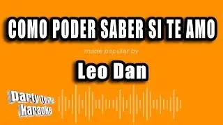 Leo Dan - Como Poder Saber Si Te Amo (Versi&oacute;n Karaoke)