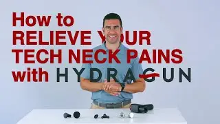 How To Relieve Your Tech Neck Pains with Hydragun