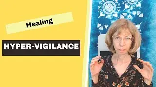 Healing Hypervigilance