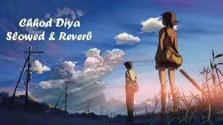Chhod Diya slowed and reverb 🎧