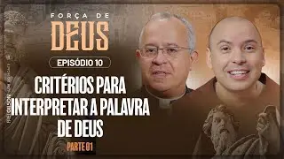 10 – Força de Deus - Critérios para interpretar a Palavra de Deus - 03/06/24