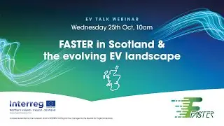 EV Talk Webinar October 2023 - FASTER in Scotland and the evolving EV landscape