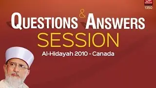 Questions & Answers Session | Al-Hidayah 2010 | Shaykh-ul-Islam Dr. Muhammad Tahir-ul-Qadri