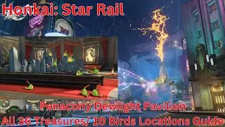 Penacony Dewlight Pavilion All 36 Treasures/ 10 Birds Locations Guide 【Honkai: Star Rail 2.1】