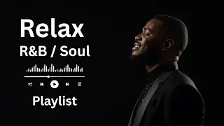 Late Night Relax | Chill R&B Mix &ndash; Smooth Soul
