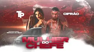EO CIFR&Atilde;O - MULHER DO CHEFE - BREGA FUNK