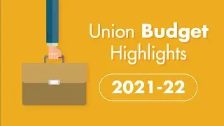 Budget 2021 - 2022 Highlights | Takeaways | Budget Update