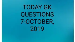 Today gk quizs question : 7-October,2019