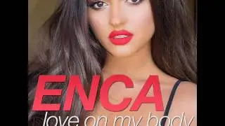 Enca - Love On My Body