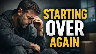 Starting Life From the Bottom Again This Will Change You