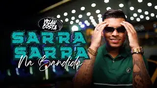YRLAN COSTA - SARRA SARRA NA BANDIDA (CLIPE OFICIAL)