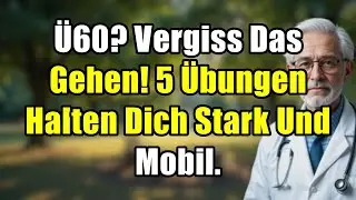 &Uuml;60? 5 t&auml;gliche &Uuml;bungen statt Gehen: Stark & mobil bleiben im Alter!