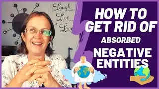 How to Remove Absorbed Negative Entities | Energy Healing