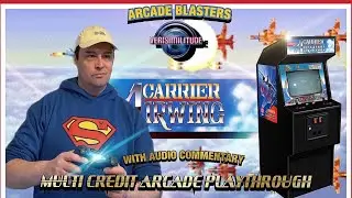 ARCADE BLASTERS: CARRIER AIRWING MULTI CREDIT ARCADE PLAYTHROUGH WITH AUDIO COMMENTARY