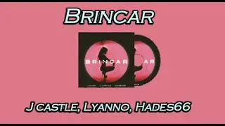 J castle, Lyanno, Hades66- Brincar (Letra/Lyrics)