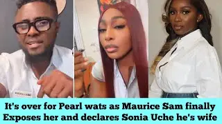 It's over for Pearl wats as Maurice Sam finally exposed her and declares Sonia Uche he's wife 😱