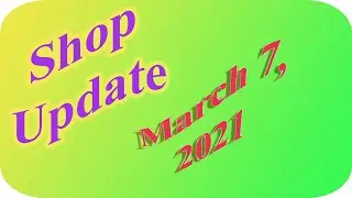 Shop Update: March 7, 2021