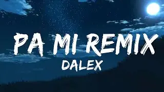 Dalex - Pa Mi Remix (Letra/Lyrics) ft. Sech, Rafa Pab&ouml;n, Cazzu, Feid, Khea & Lenny Tavarez  | Musi