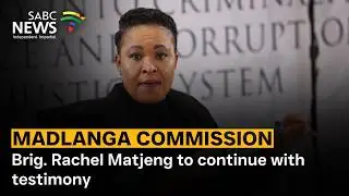 Madlanga Commission | Brig. Rachel Matjeng to continue with testimony