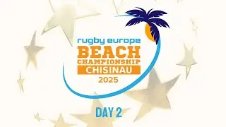 RUGBY EUROPE BEACH CHAMPIONSHIP 2025 - DAY 2