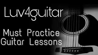 Must practice Guitar lessons | For beginners and advanced | LUV4GUITAR