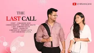 The Last Call | Assamese Short Film 2025 | Himangshu ~ Riya |