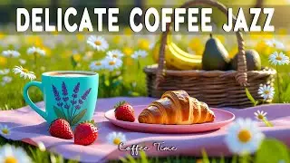 Delicate Coffee Jazz ☕ Uplifting Jazz & Bossa Nova instrumental for Happy Moods And Stress Relief