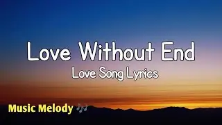 Love Without End - Romantic Love Song (Lyrics) 😚