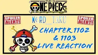 One Piece Chapter 1102 & 1103 - Nerdtaku Live Reaction