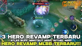 3 HERO REVAMP TERBARU MLBB!! ATLAS BUFF, MINOTAUR NERF, IRITHEL NERF || MOBILE LEGENDS 2025