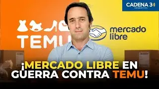 ¡Mercado Libre en guerra contra TEMU!” - “¿Libre mercado o lobby corporativo?” | Cadena 3 Argentina