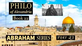 The Life of Abraham - from Philo (Part 23)