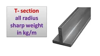 T- section all redius sharp weight in kg/m