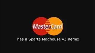 MasterCard has a Sparta Madhouse V3 Remix