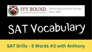 S Words #3 with Anthony: SAT Vocabulary Drill - Earn More Scholarship Awards With Ivy Bound