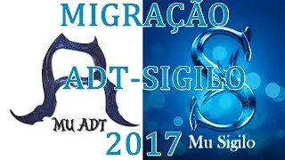 MU SIGILO -  MIGRA&Ccedil;&Atilde;O DO MU ADT PARA O SIGILO | EXCLUSIVO 2017 |