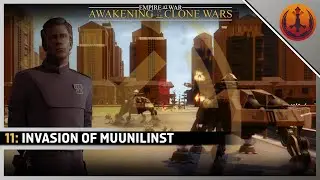 Star Wars : EAW : Awakening of the Clone Wars - 11: Invasion of Muunilinst