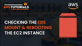 59. AWS Tutorial - Checking the EBS Mount & Rebooting the EC2 Instance