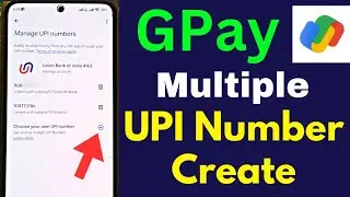 How to Create a Google Pay UPI Number | Google Pay UPI Number Change | Add Multiple UPI Number GPay