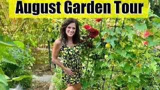 August Garden Tour - Reap the Rewards & Lots of Garden Tips! 🍅🍉🥒🌻🌺