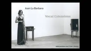 Joan La Barbara - Vocal Extensions (rec. at CCM)