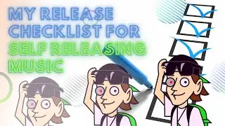 My Release Checklist of Self Releasing Music