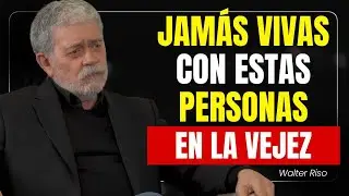 NUNCA Vivas con Estas Personas Después de los 70: Podría Costarte Caro | Walter Riso