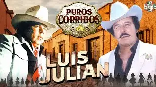 LUIS Y JULIÁN 🤠 PUROS CORRIDOS VIEJITOS - Los Mejores Corridos 🤠 CORRIDOS VIEJITOS CHINGONES